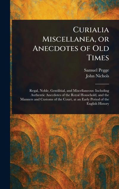 Curialia Miscellanea, or Anecdotes of Old Times