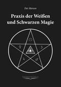 Praxis der weißen und schwarzen Magie