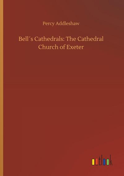 Bell´s Cathedrals: The Cathedral Church of Exeter