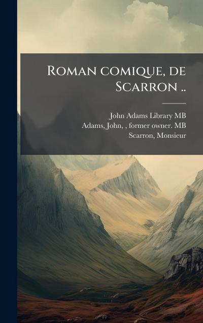 Roman comique, de Scarron ..