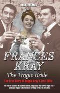 Frances Kray - The Tragic Bride: The True Story of Reggie Kray’s First Wife