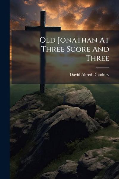 Old Jonathan At Three Score And Three