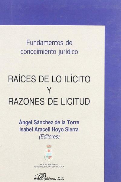 Raíces de lo ilícito y razones de licitud : fundamentos de conocimiento jurídico