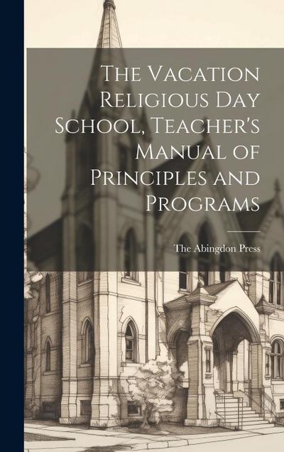 The Vacation Religious Day School, Teacher’s Manual of Principles and Programs
