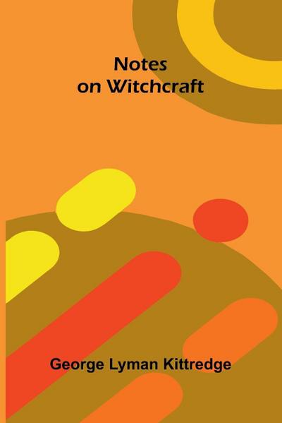 Notes on witchcraft