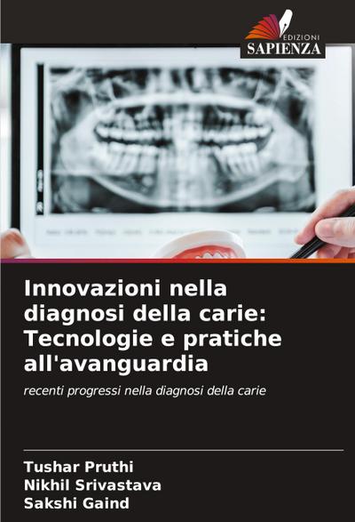 Innovazioni nella diagnosi della carie: Tecnologie e pratiche all’avanguardia