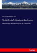 Friedrich Froebel’s Education by Development