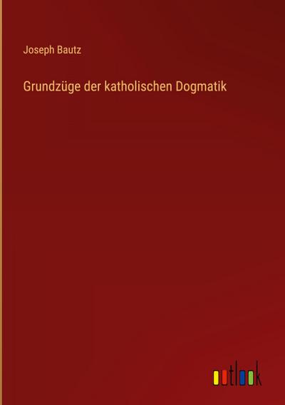 Grundzüge der katholischen Dogmatik
