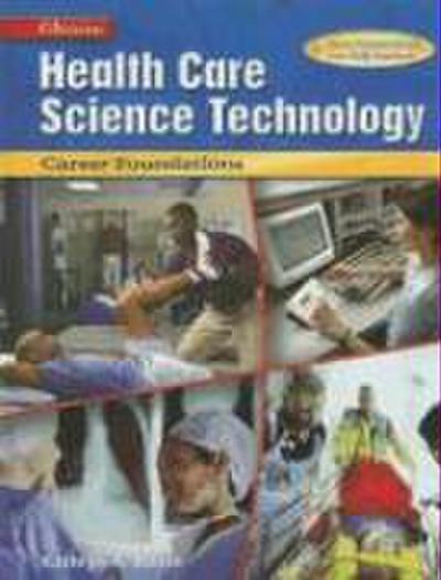 Health Care Science Technology: Career Foundations, Student Edition