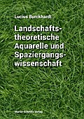 Landschaftstheoretische Aquarelle und Spaziergangswissenschaft