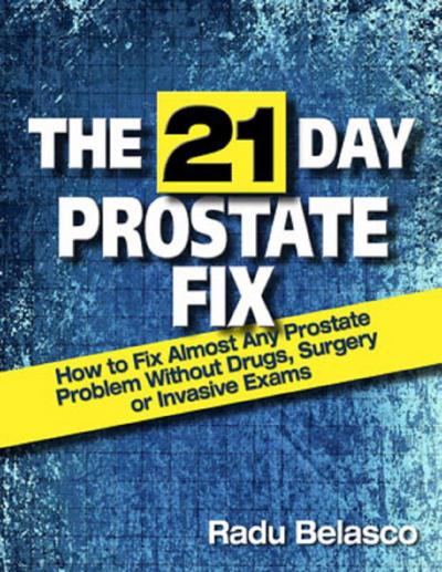 The 21 Day Prostate Fix - How to Fix Almost Any Prostate Problem Without Drugs, Surgery, or Invasive Exams The 10-Hour Coffee Diet