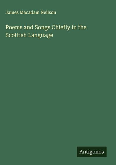 Poems and Songs Chiefly in the Scottish Language