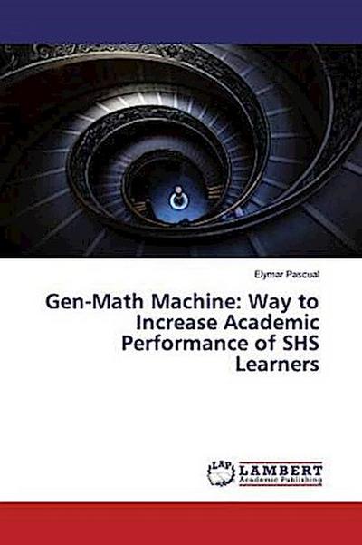 Gen-Math Machine: Way to Increase Academic Performance of SHS Learners