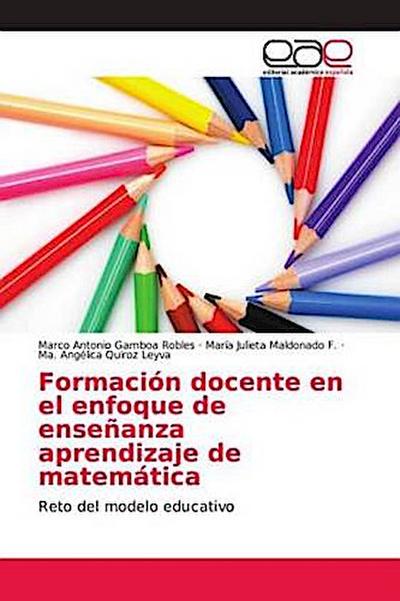 Formación docente en el enfoque de enseñanza aprendizaje de matemática