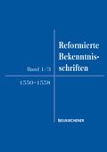 Reformierte Bekenntnisschriften, Band 1/3. 1550 - 1558: Bd 1/3
