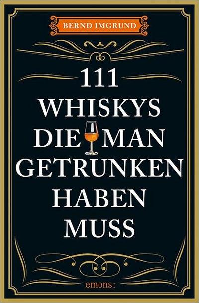 111 Whiskys, die man getrunken haben muss; Ratgeber Trinken; 111...; Fotos v. Fassbinder, Tobias; Deutsch; Mit zahlreichen Fotografien.