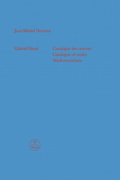 Gabriel Fauré - Catalogue des oeuvres (Catalogue of works / Werkverzeichnis)