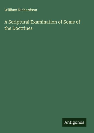 A Scriptural Examination of Some of the Doctrines