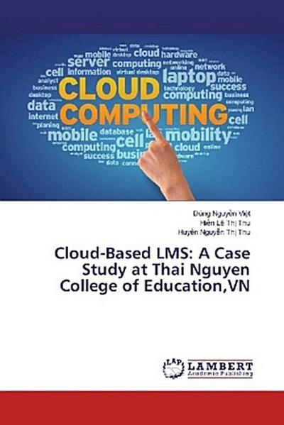 Cloud-Based LMS: A Case Study at Thai Nguyen College of Education,VN