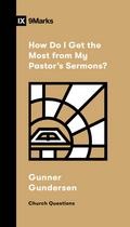 How Do I Get the Most from My Pastor’s Sermons?