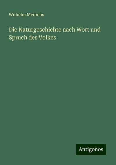 Medicus, W: Naturgeschichte nach Wort und Spruch des Volkes