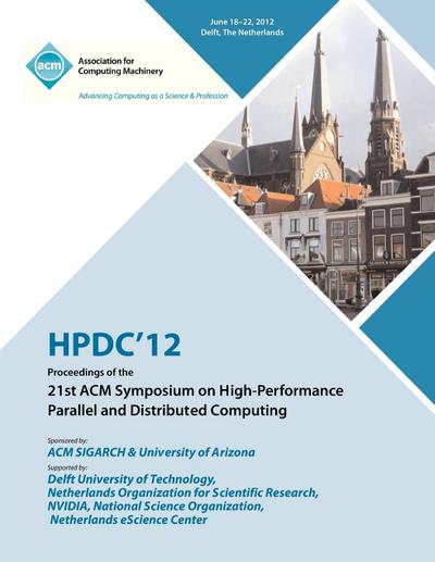 Hpdc 12 Proceedings of the 21st ACM Symposium on High-Performance Parallel and Distributed Computing