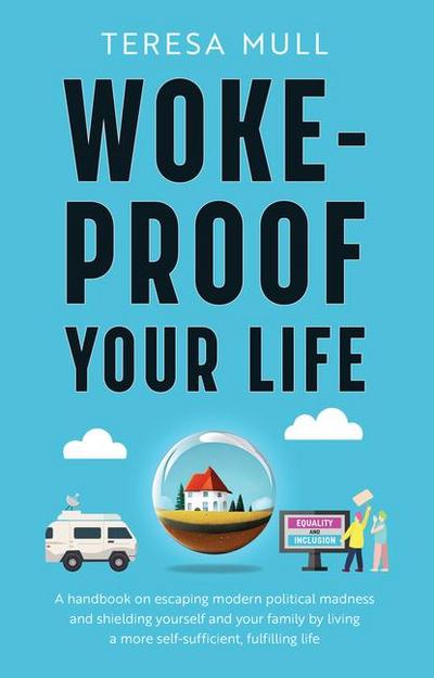 Woke-Proof Your Life