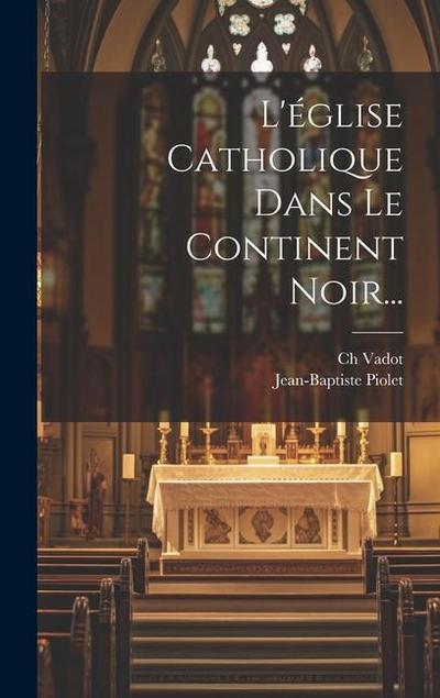 L’église Catholique Dans Le Continent Noir...
