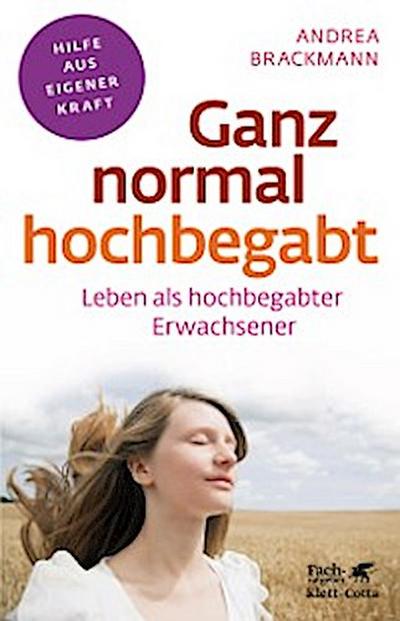 Ganz normal hochbegabt  (Fachratgeber Klett-Cotta, Bd.)