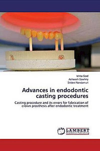 Advances in endodontic casting procedures