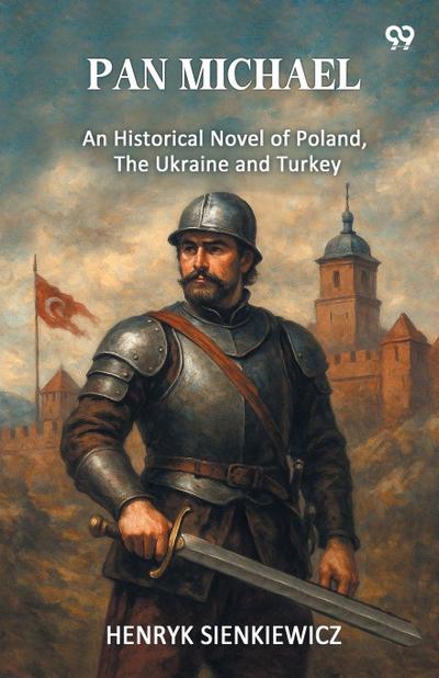 Pan MichaelAn Historical Novel Of Poland, The Ukraine, And Turkey (Edition1)