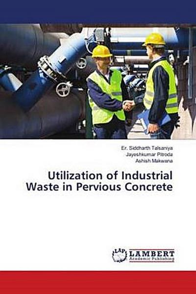 Utilization of Industrial Waste in Pervious Concrete