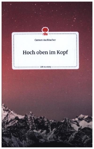 Hoch oben im Kopf. Life is a Story - story.one