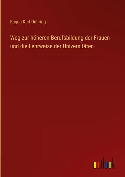 Weg zur höheren Berufsbildung der Frauen und die Lehrweise der Universitäten