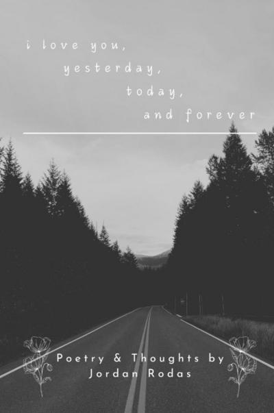 i love you, yesterday, today, and forever