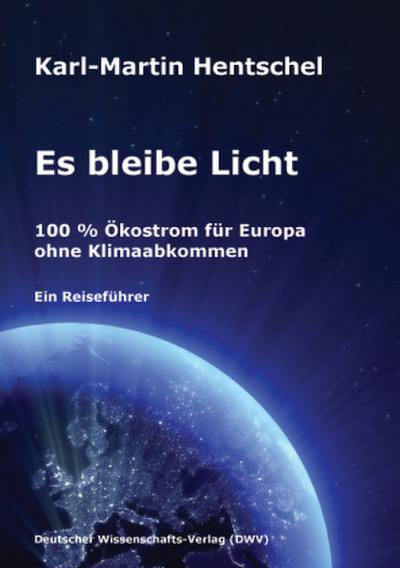 Es bleibe Licht. 100 % Ökostrom für Europa ohne Klimaabkommen