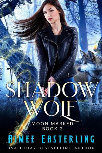 Shadow Wolf (Moon Marked, #2)