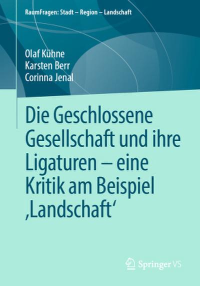 Die Geschlossene Gesellschaft und ihre Ligaturen - eine Kritik am Beispiel ’Landschaft’