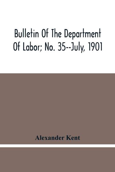Bulletin Of The Department Of Labor; No. 35--July, 1901