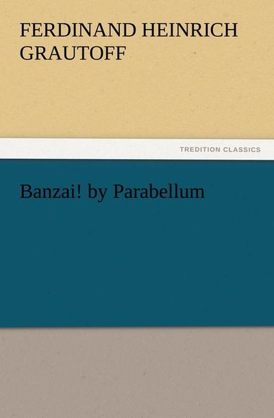 Banzai! by Parabellum - Ferdinand Heinrich Grautoff