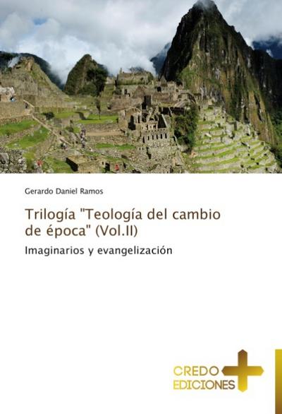Trilogía ’Teología del cambio de época’ (Vol.II)