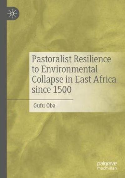 Pastoralist Resilience to Environmental Collapse in East Africa since 1500