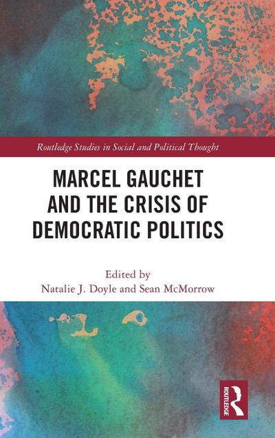 Marcel Gauchet and the Crisis of Democratic Politics