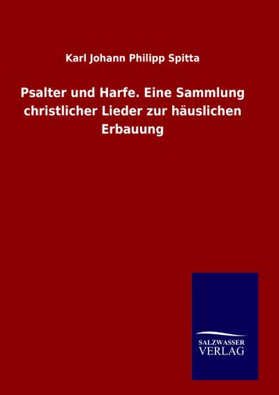 Psalter und Harfe. Eine Sammlung christlicher Lieder zur häuslichen Erbauung