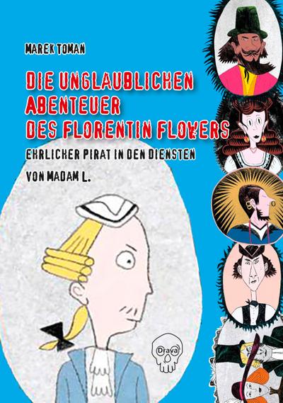 Toman, M: Die unglaublichen Abenteuer des Florentin Flowers