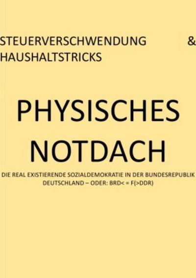 PHYSISCHES NOTDACH - STEUERVERSCHWENDUNG & HAUSHALTSTRICKS (IX v XII)
