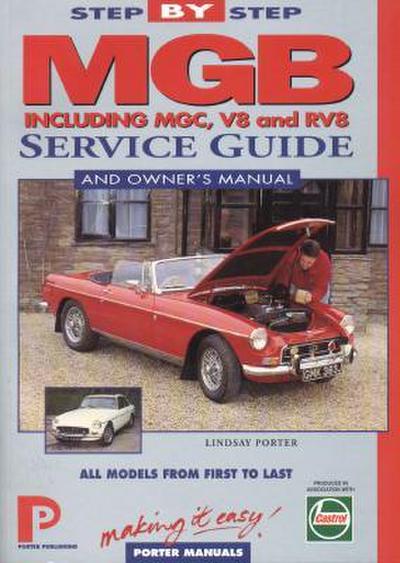 MGB Step-by-Step Service Guide and Owner’s Manual