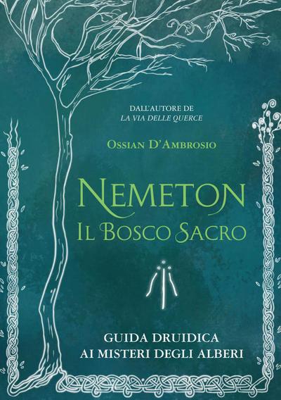 Nemeton. Il bosco sacro. Guida druidica ai misteri degli alberi