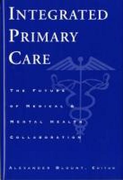 Integrated Primary Care - The Future of Medical and Mental Health Collaboration