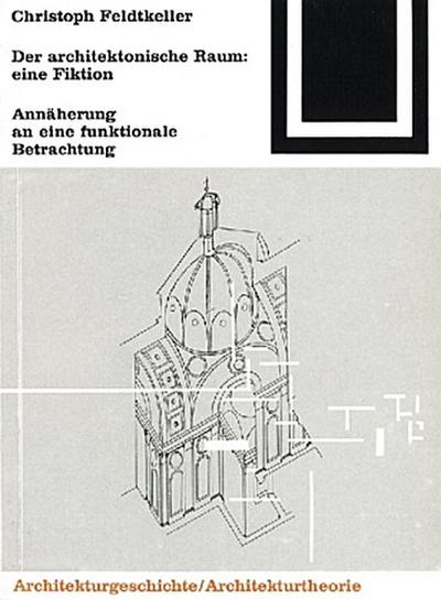 Der architektonische Raum: eine Fiktion